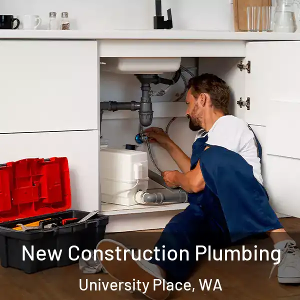  New Construction Plumbing University Place, WA